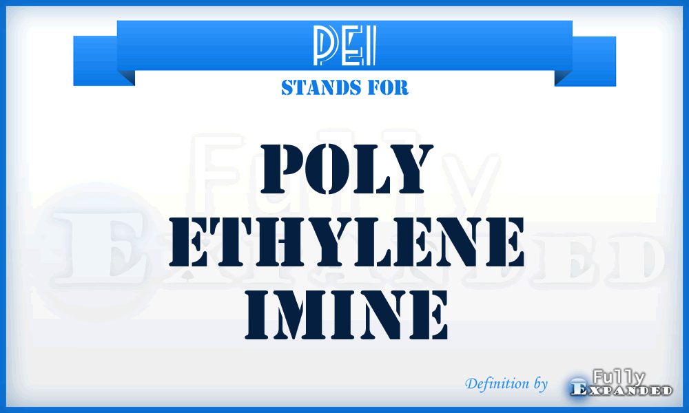 PEI - Poly Ethylene Imine