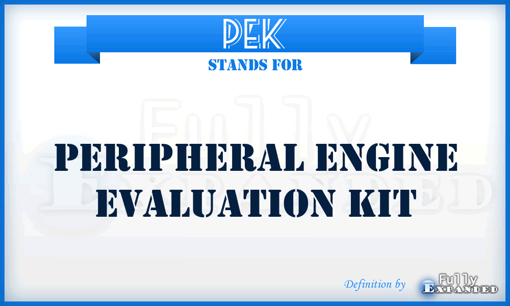 PEK - Peripheral Engine Evaluation Kit