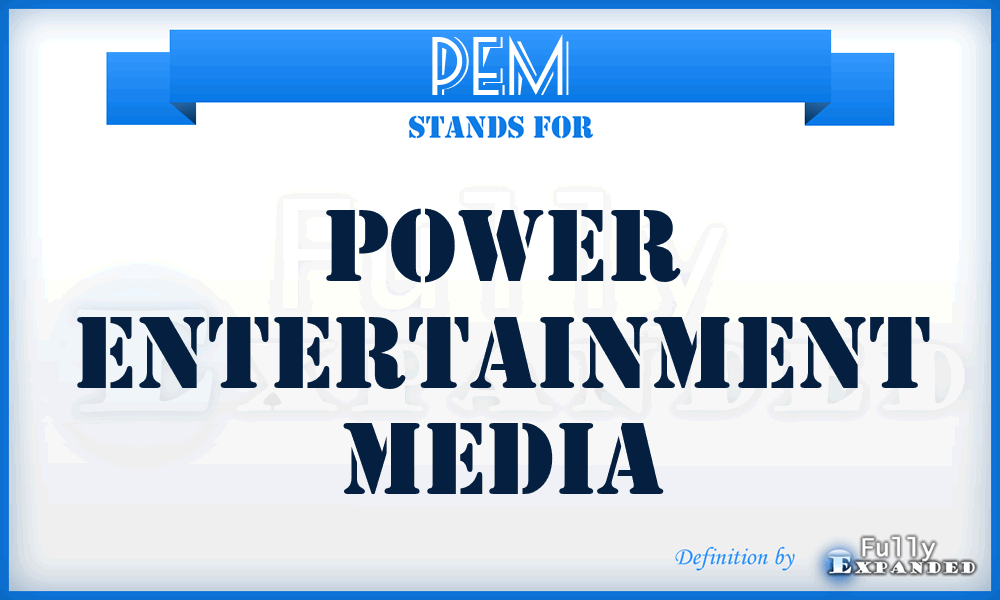 PEM - Power Entertainment Media