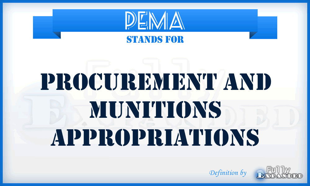 PEMA - procurement and munitions appropriations