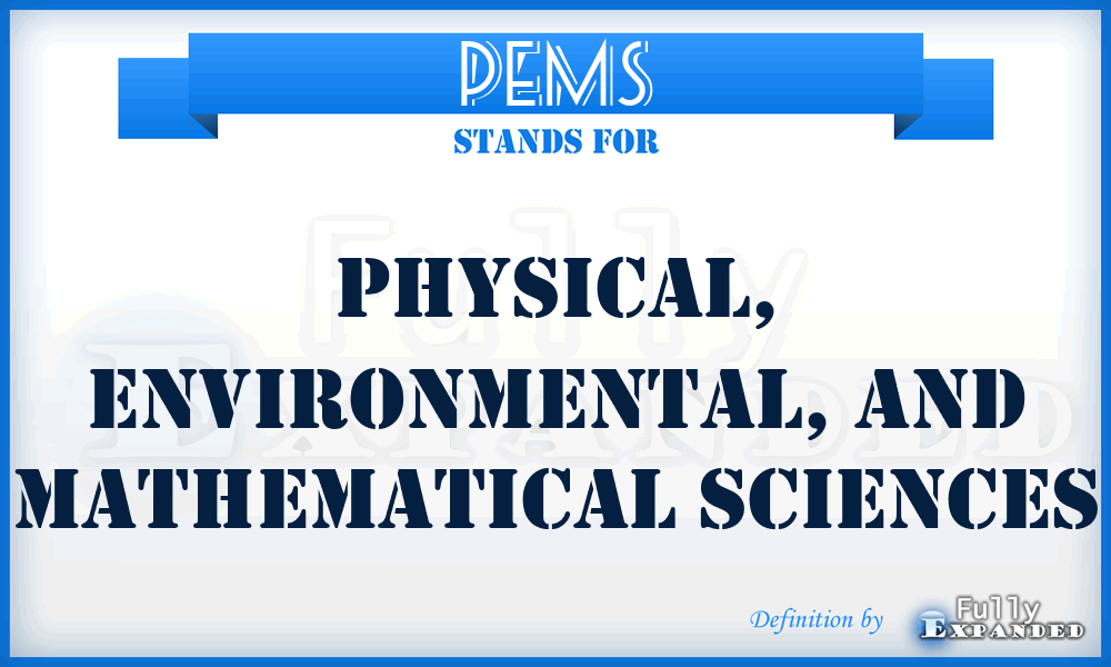 PEMS - Physical, Environmental, and Mathematical Sciences