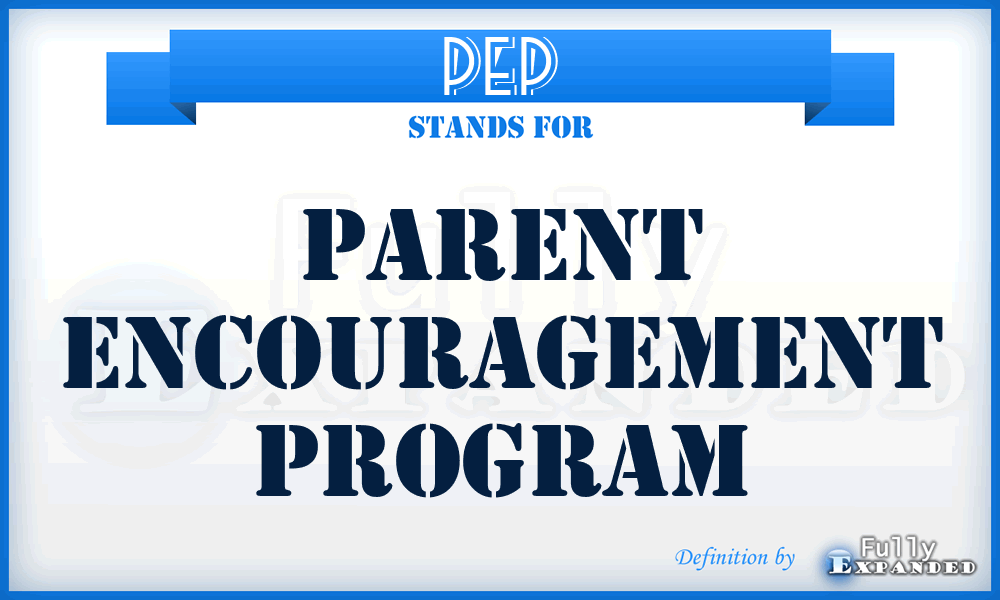 PEP - Parent Encouragement Program
