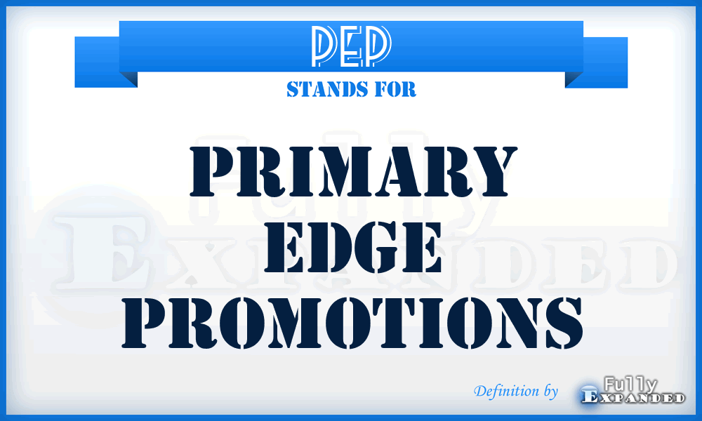 PEP - Primary Edge Promotions