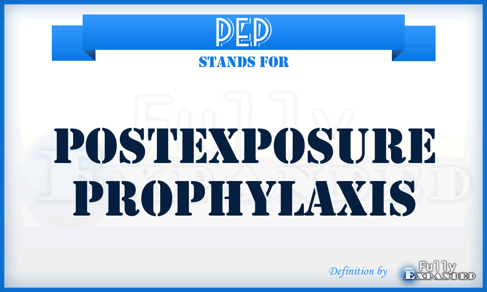 PEP - postexposure prophylaxis