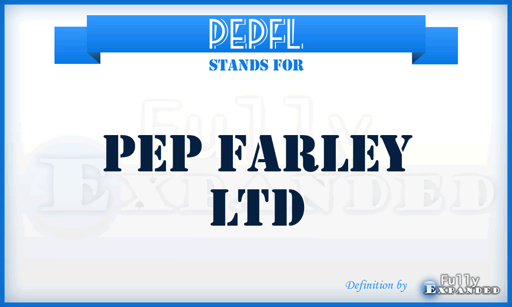 PEPFL - PEP Farley Ltd