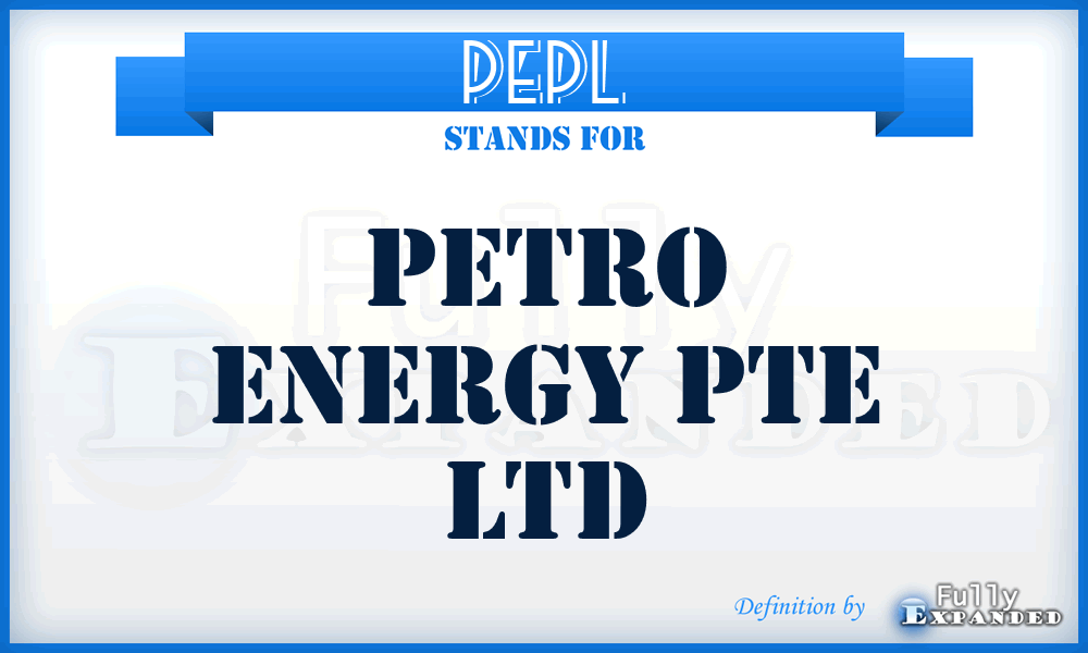 PEPL - Petro Energy Pte Ltd