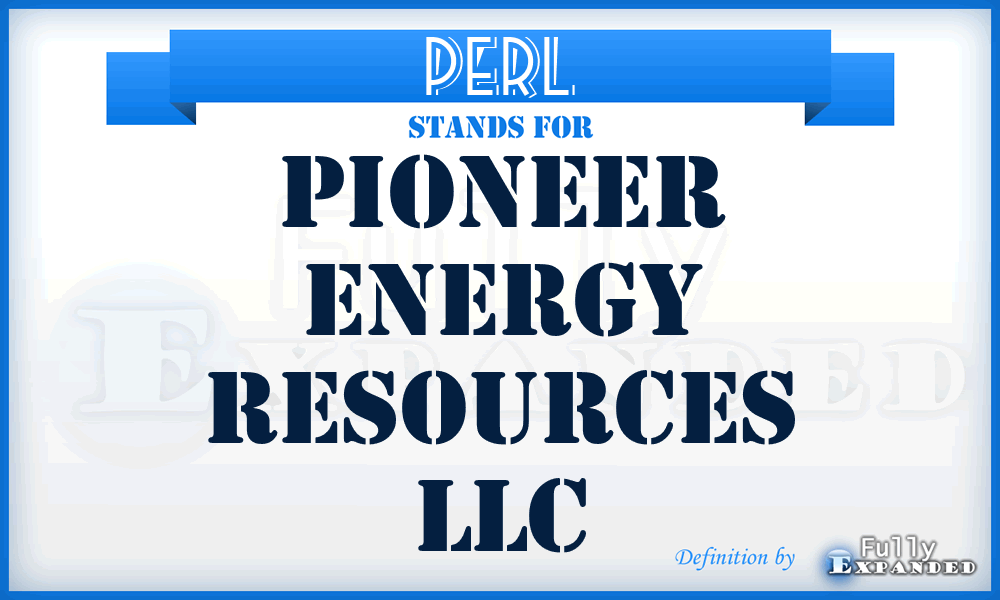 PERL - Pioneer Energy Resources LLC