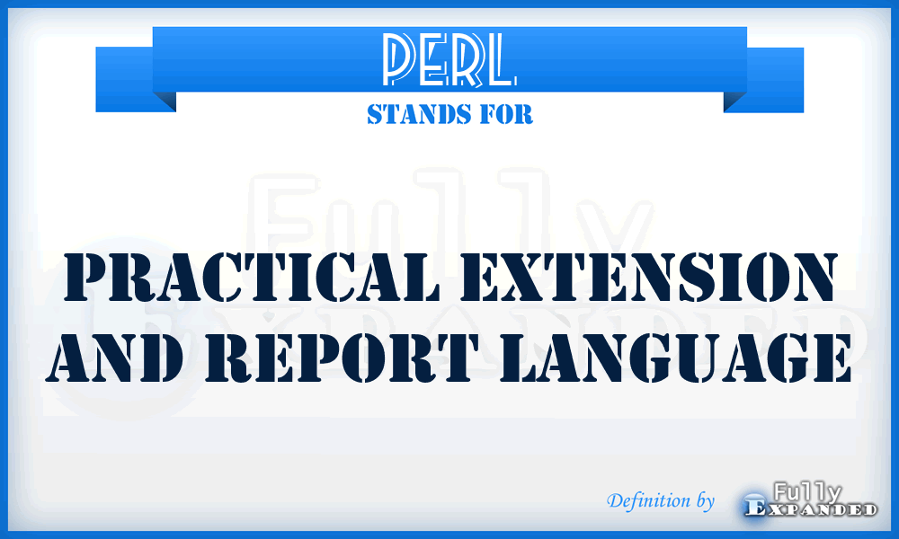 PERL - Practical Extension And Report Language