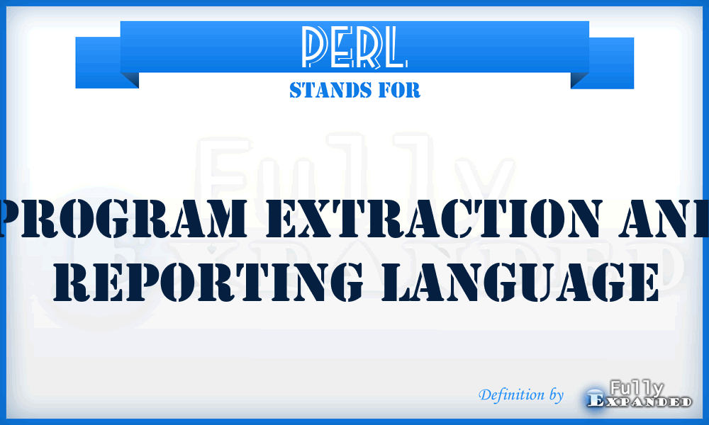 PERL - Program Extraction And Reporting Language