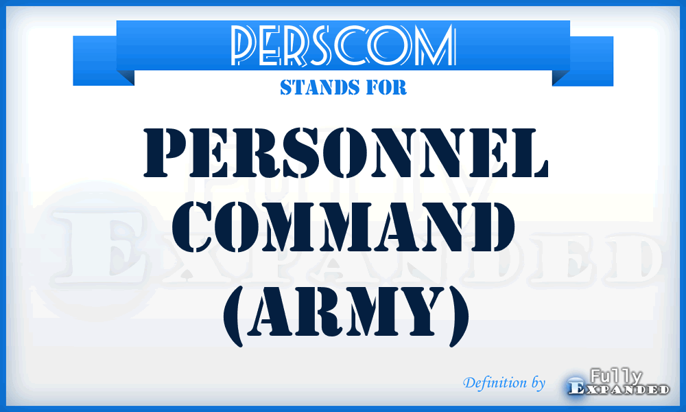 PERSCOM - personnel command (Army)