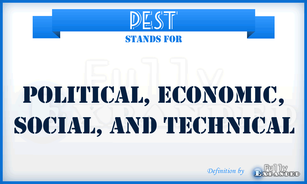 PEST - Political, Economic, Social, and Technical