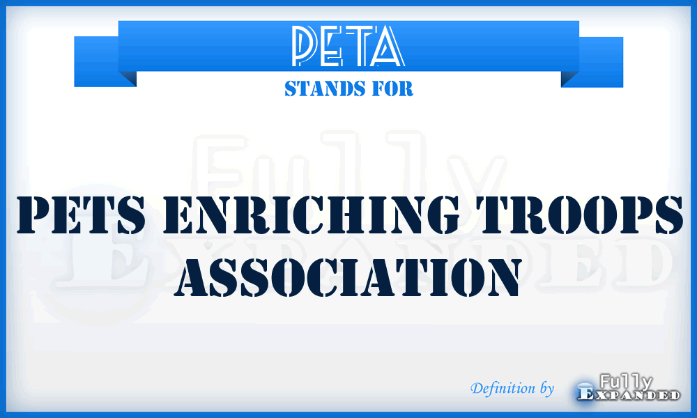 PETA - Pets Enriching Troops Association