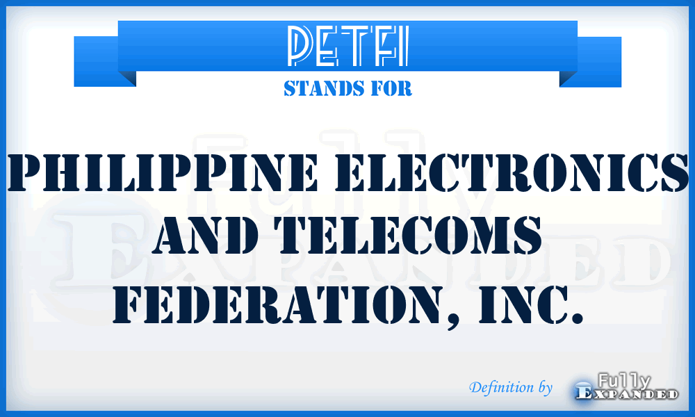 PETFI - Philippine Electronics and Telecoms Federation, Inc.