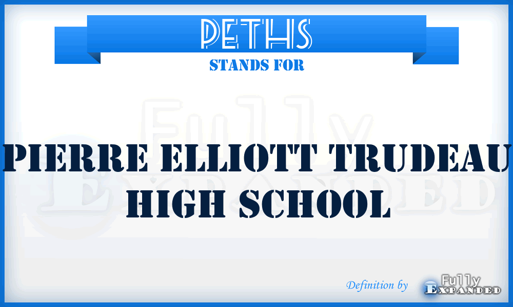 PETHS - Pierre Elliott Trudeau High School