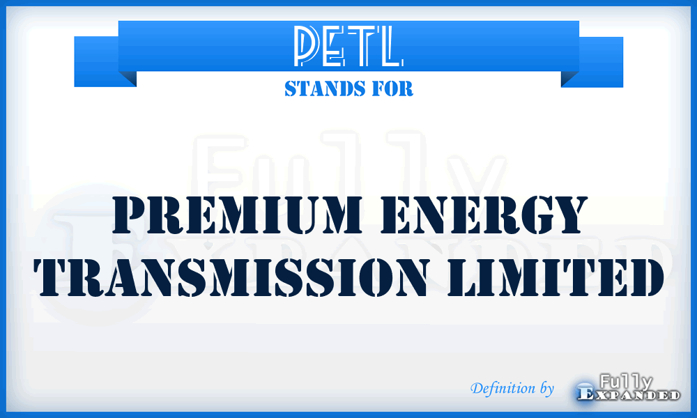 PETL - Premium Energy Transmission Limited