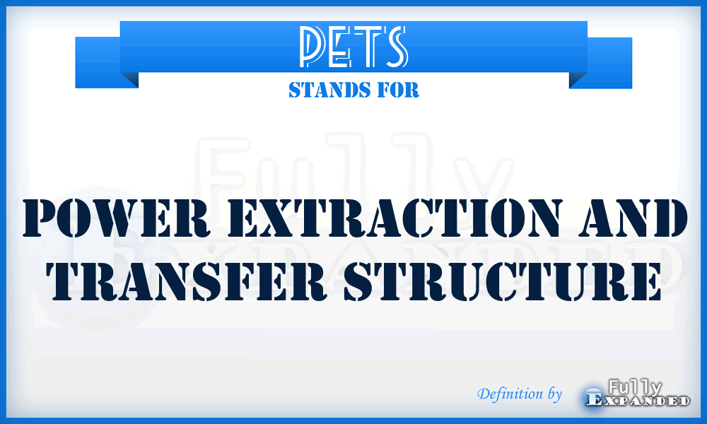 PETS - Power Extraction And Transfer Structure