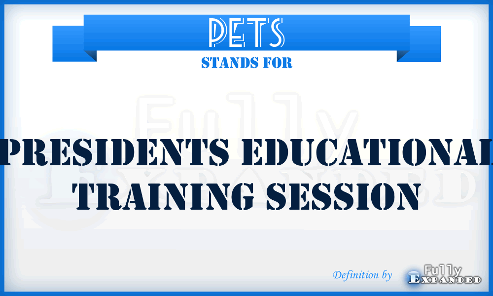 PETS - Presidents Educational Training Session