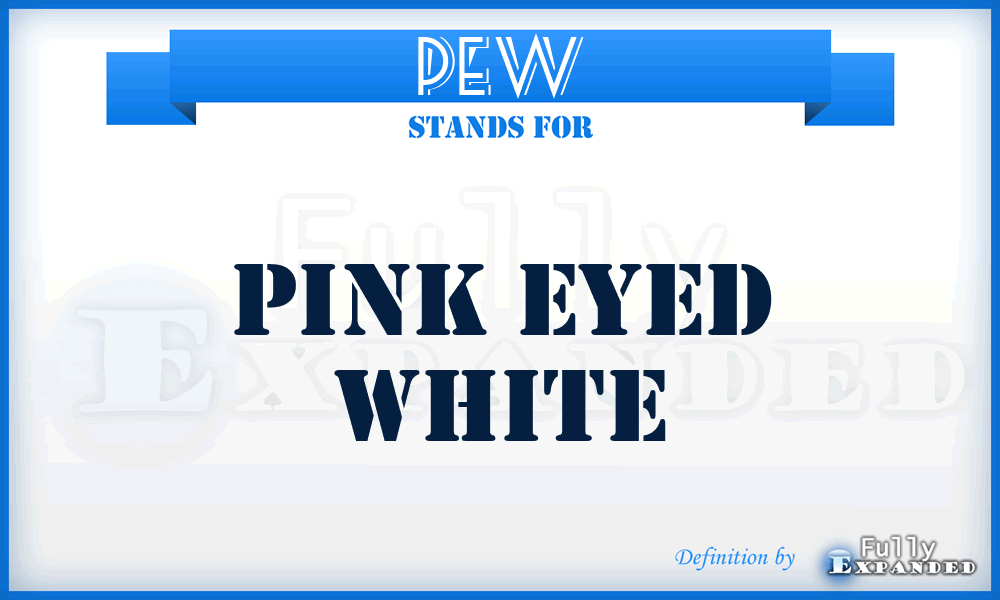 PEW - Pink Eyed White