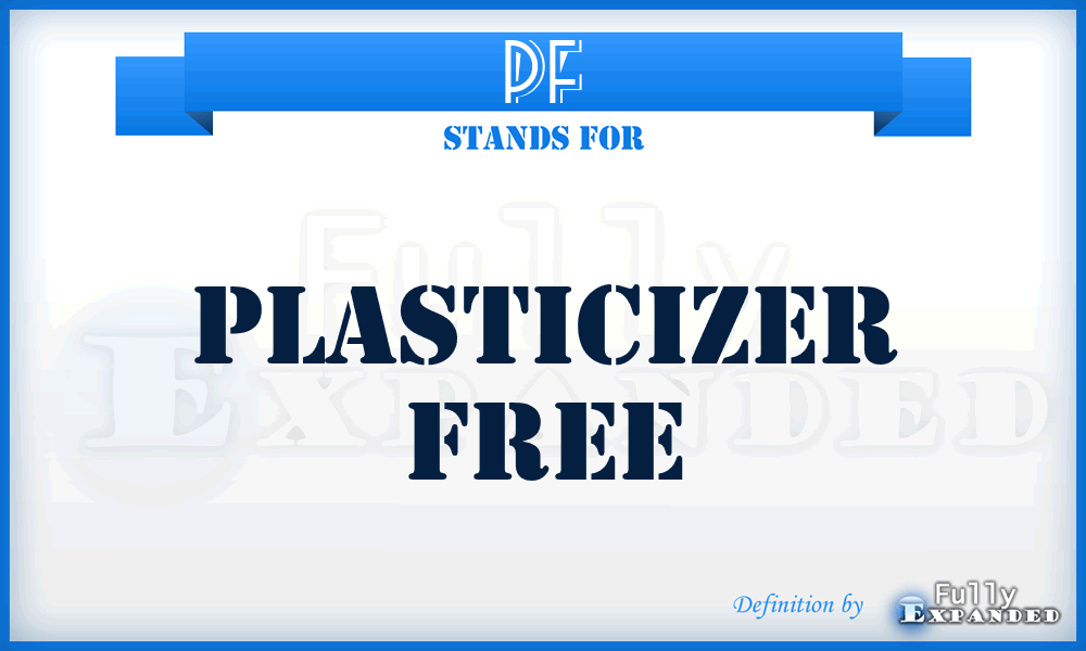 PF - Plasticizer Free