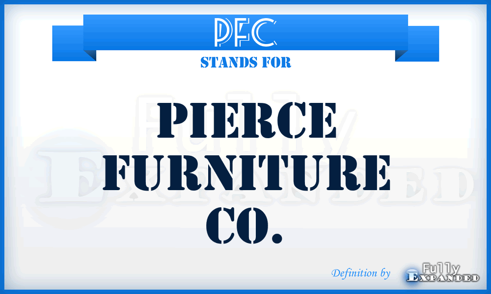 PFC - Pierce Furniture Co.