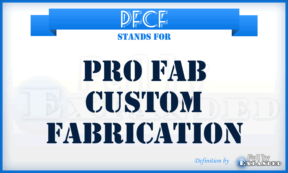 PFCF - Pro Fab Custom Fabrication