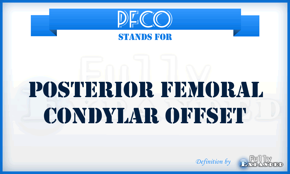 PFCO - posterior femoral condylar offset