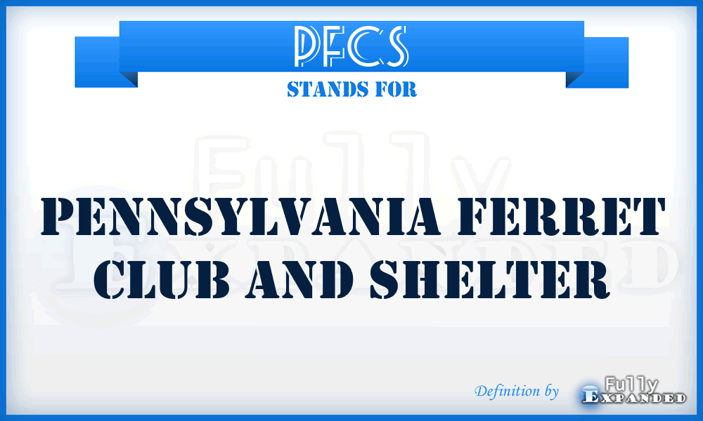 PFCS - Pennsylvania Ferret Club and Shelter