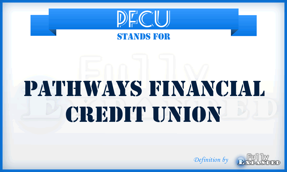PFCU - Pathways Financial Credit Union