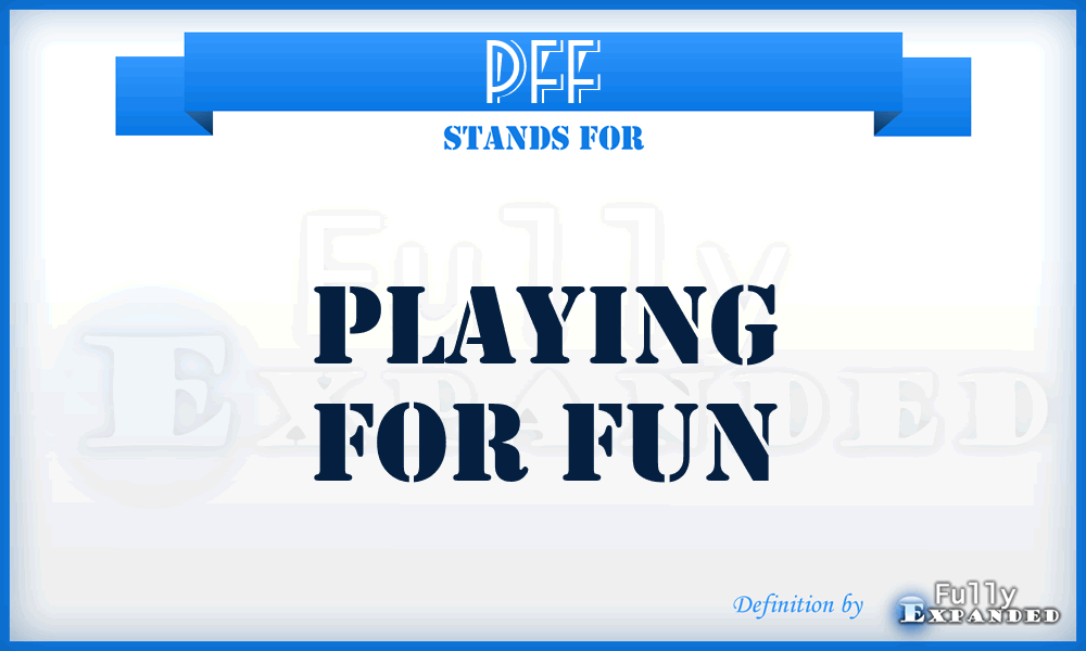 PFF - Playing For Fun