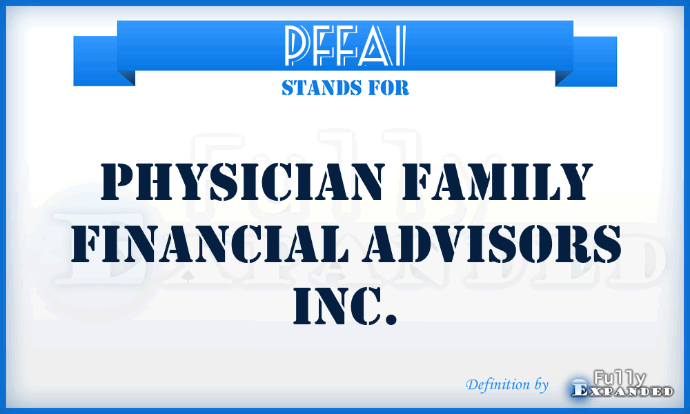 PFFAI - Physician Family Financial Advisors Inc.