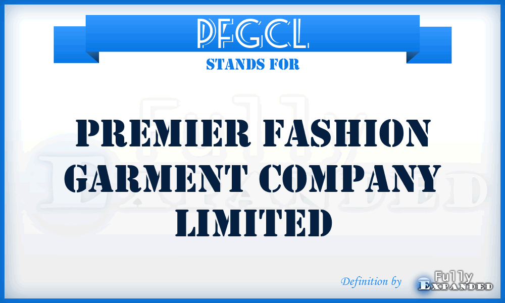 PFGCL - Premier Fashion Garment Company Limited