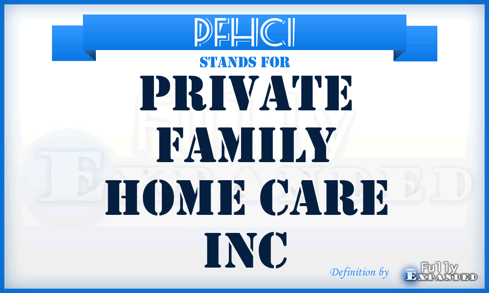 PFHCI - Private Family Home Care Inc