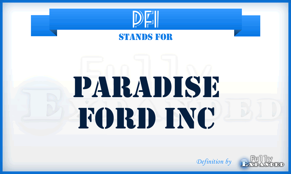 PFI - Paradise Ford Inc