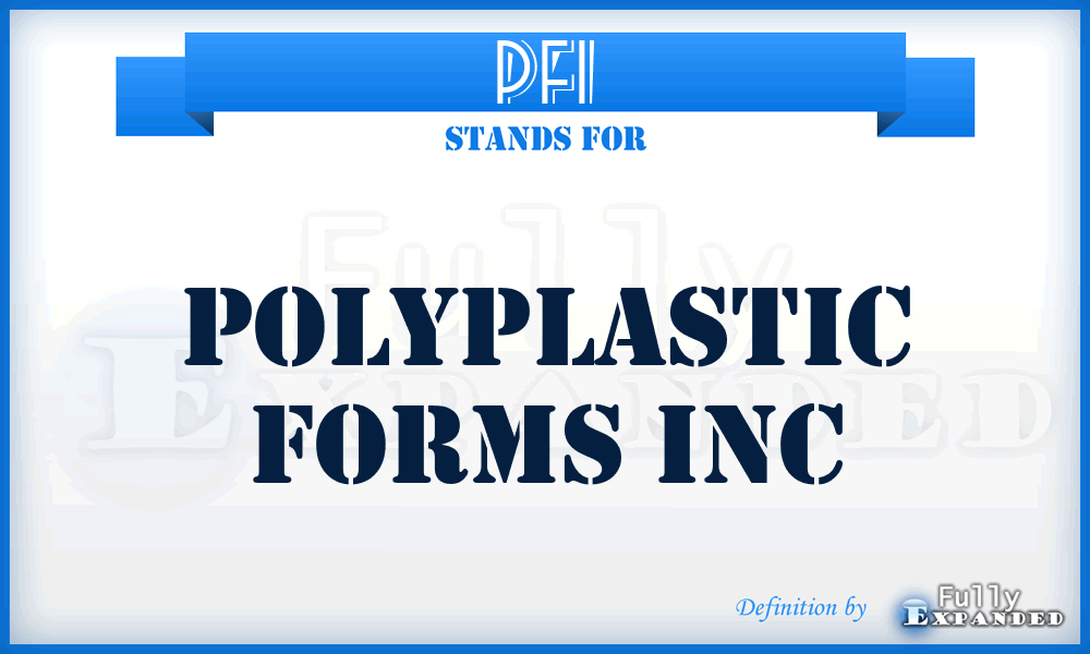 PFI - Polyplastic Forms Inc