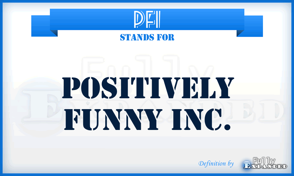 PFI - Positively Funny Inc.