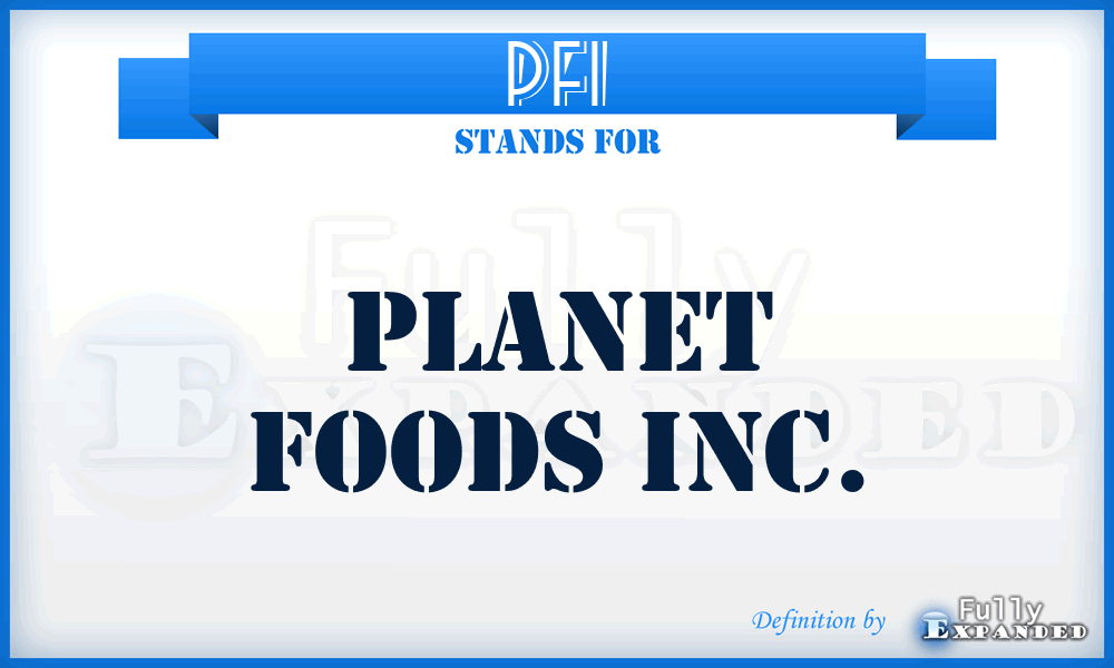 PFI - Planet Foods Inc.