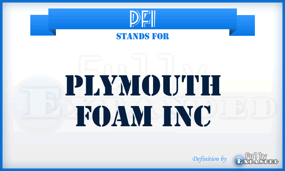 PFI - Plymouth Foam Inc