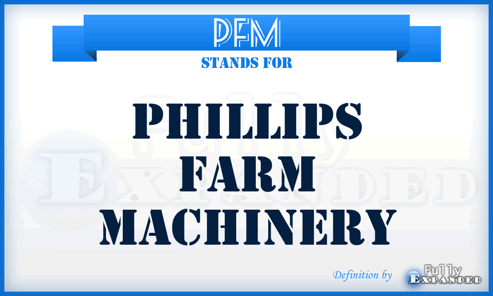 PFM - Phillips Farm Machinery