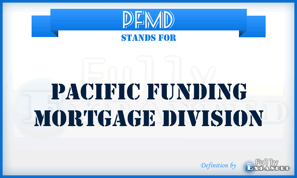 PFMD - Pacific Funding Mortgage Division