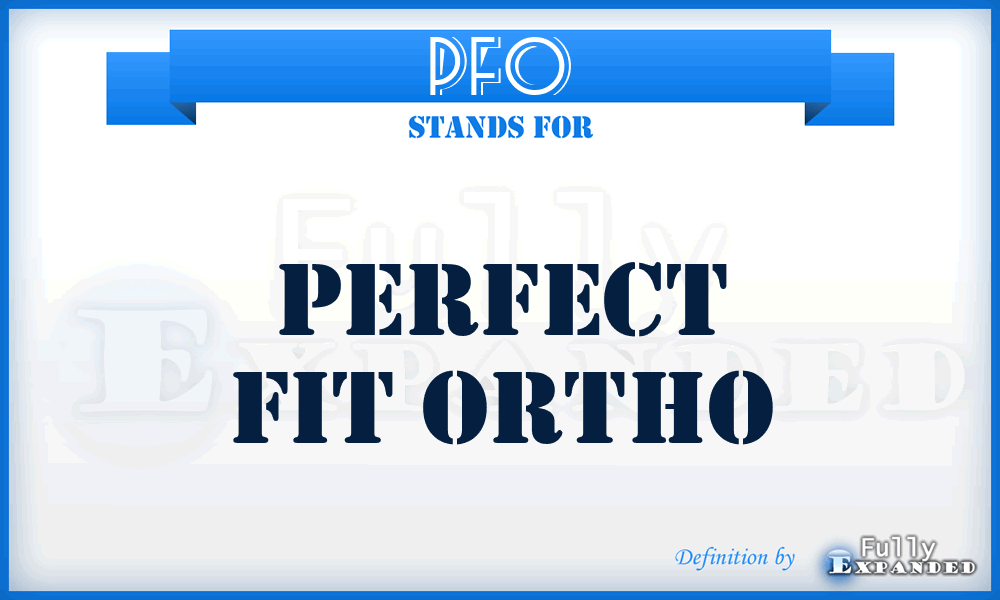 PFO - Perfect Fit Ortho