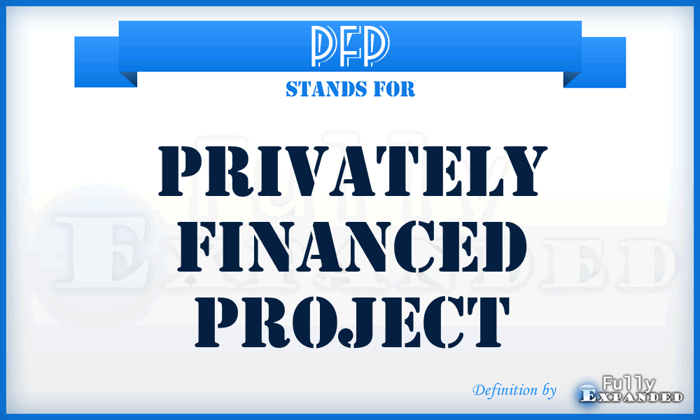 PFP - Privately Financed Project