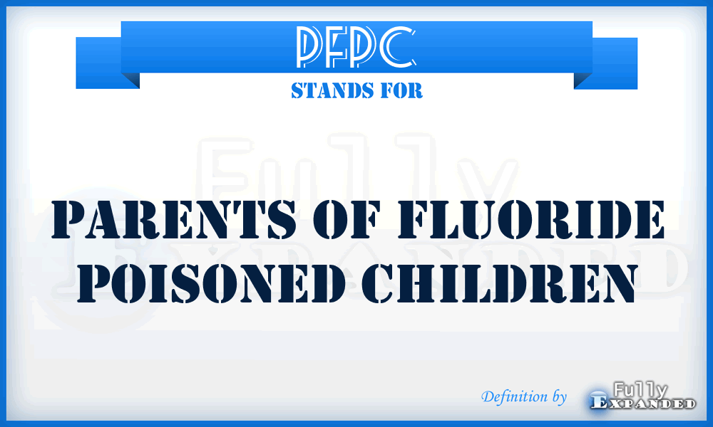PFPC - Parents Of Fluoride Poisoned Children