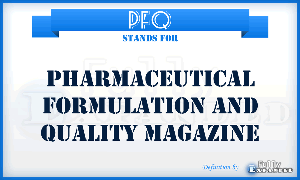 PFQ - Pharmaceutical Formulation and Quality magazine