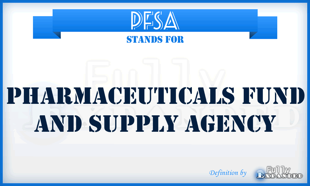 PFSA - Pharmaceuticals Fund and Supply Agency