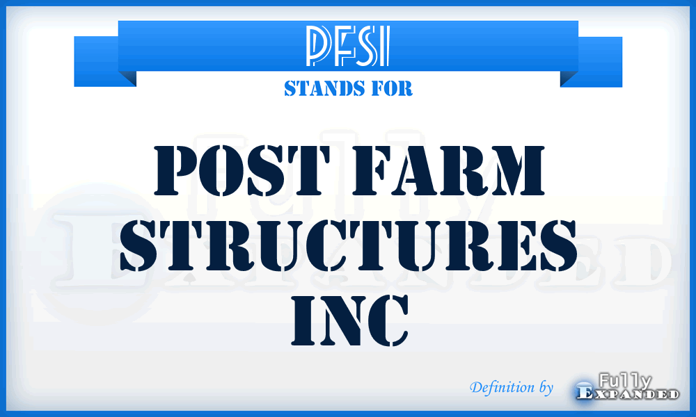 PFSI - Post Farm Structures Inc