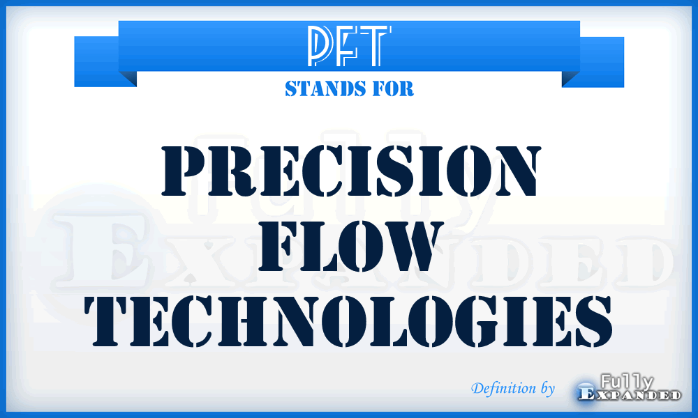 PFT - Precision Flow Technologies