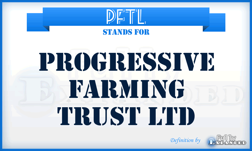 PFTL - Progressive Farming Trust Ltd