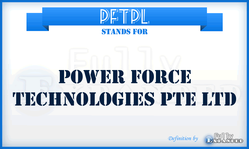 PFTPL - Power Force Technologies Pte Ltd