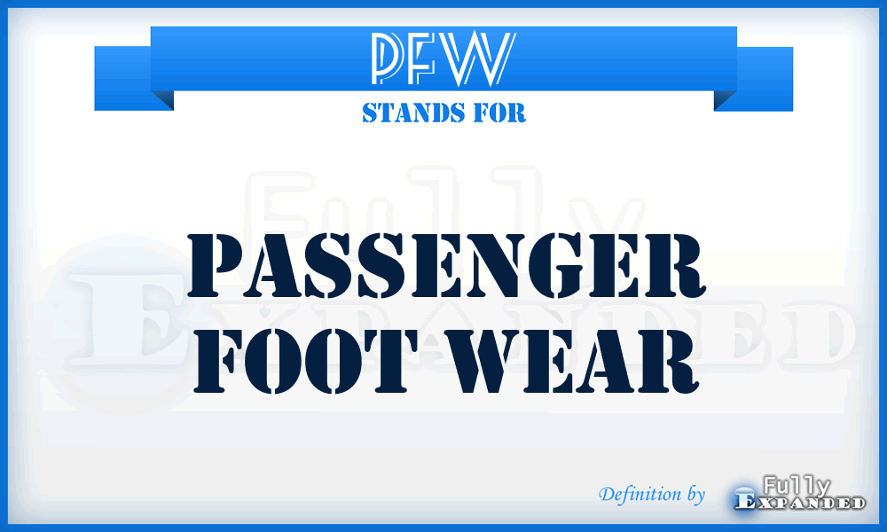 PFW - Passenger Foot Wear