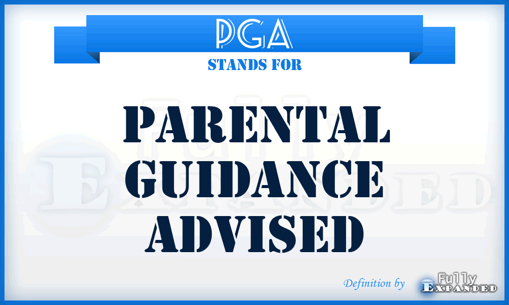 PGA - Parental Guidance Advised